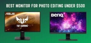 Best Monitor For Photo Editing Under $500