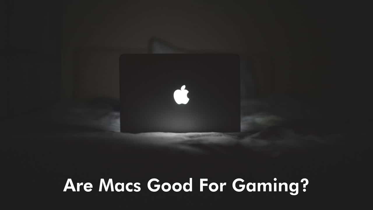Are Macs Good For Gaming