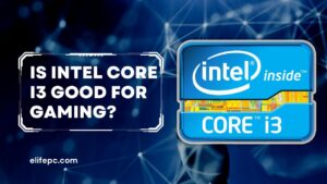 Intel Core i3 Good for Gaming