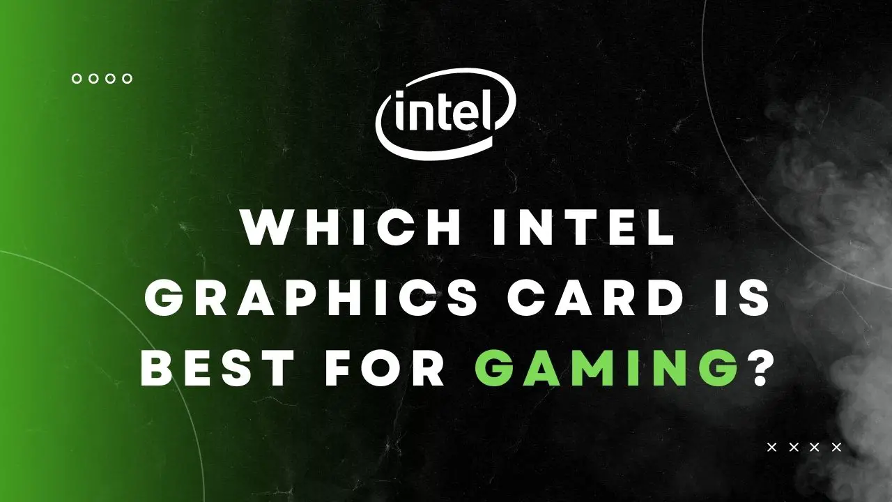 Which Intel Graphics Card is Best for Gaming