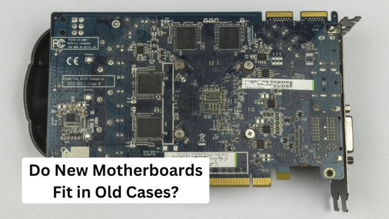 Do New Motherboards Fit in Old Cases