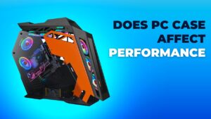 Does PC Case Affect Performance