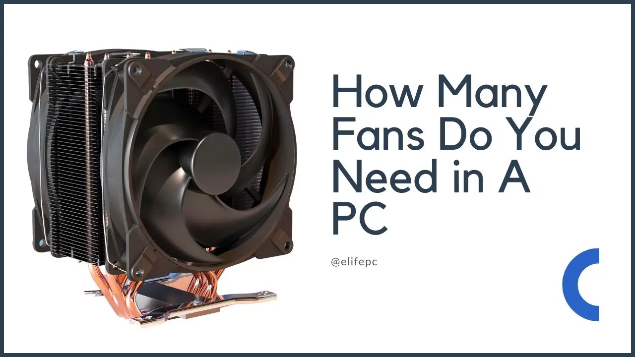 How Many Fans Do You Need in A PC