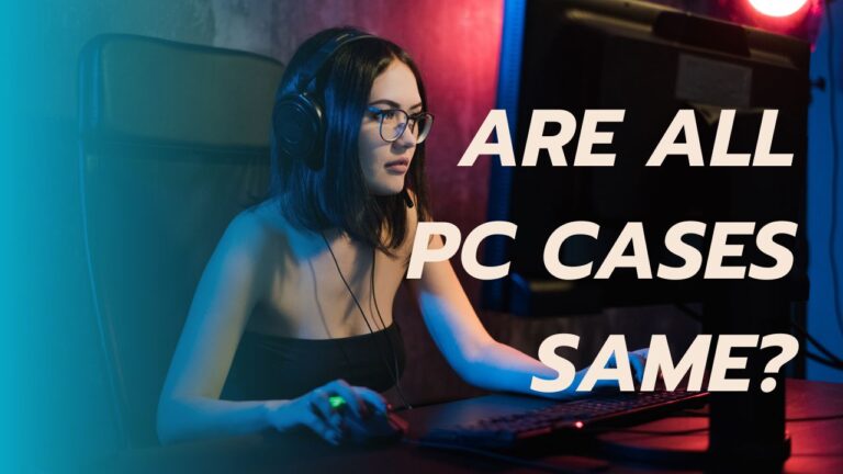 Are all PC Cases same