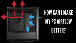 How can I make my PC airflow better