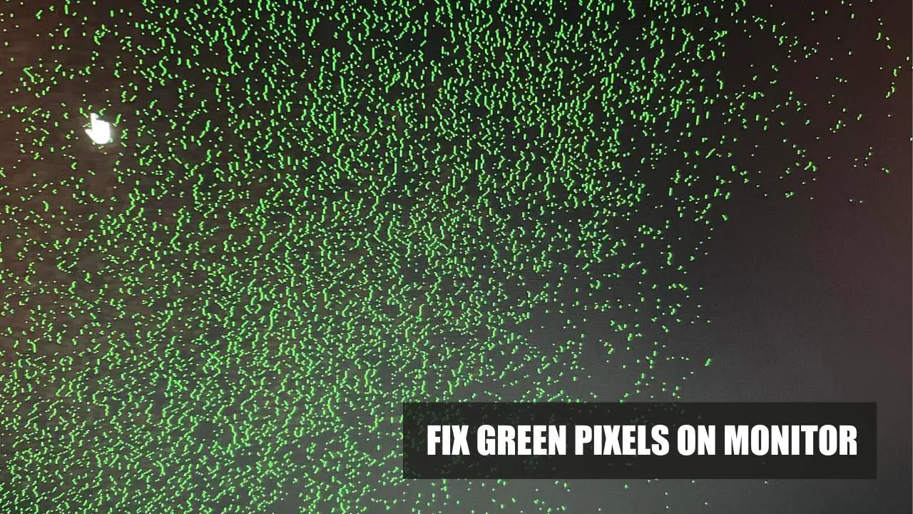 Green Pixels On Monitor