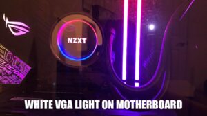 White VGA Light on Motherboard