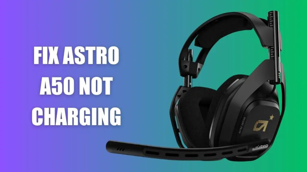 Fixed: Astro A50 Not Charging? (Ultimate Guide 2024)