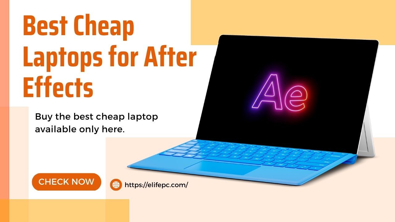 Best Cheap Laptops for After Effects