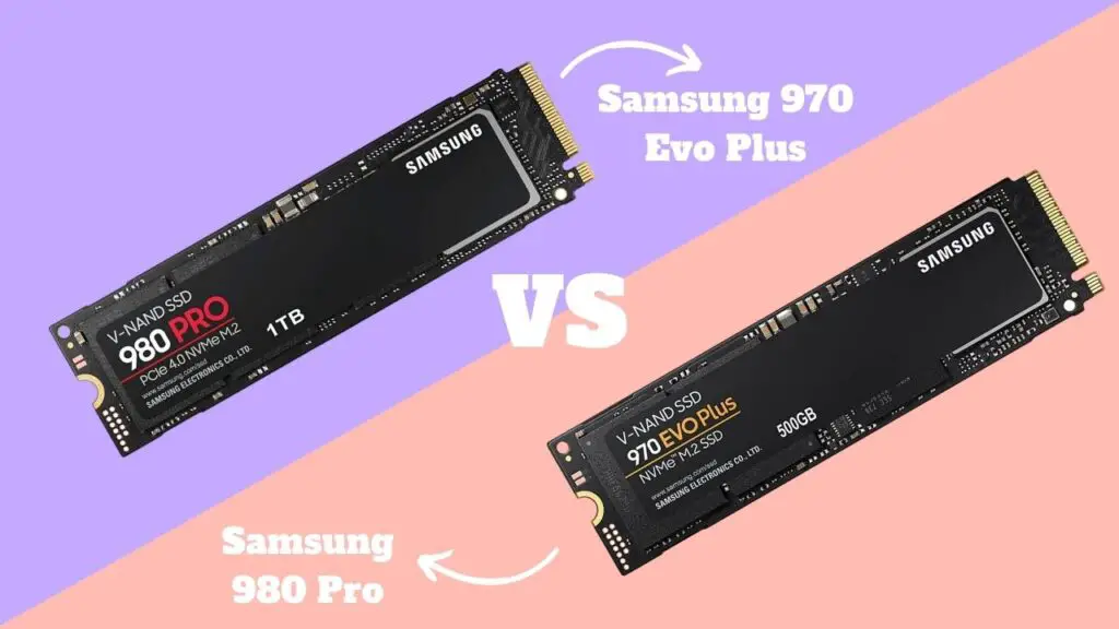 Samsung 970 Evo Plus vs 980 Pro Which One Is Better?