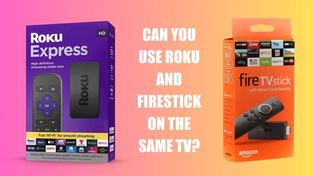 Can You Use Roku and Firestick on the Same TV