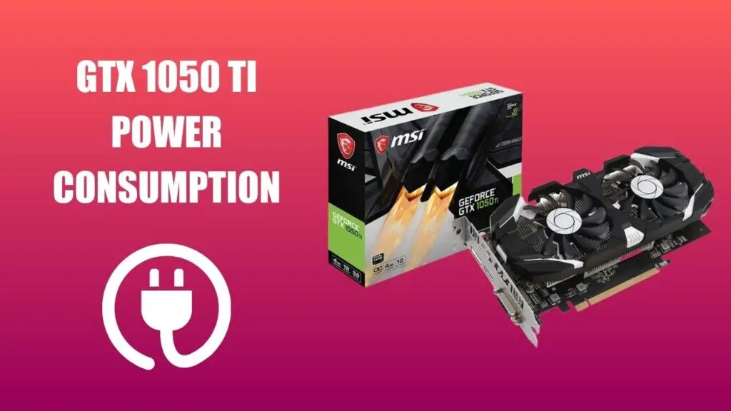 how-much-power-does-a-gtx-1050-ti-use-gtx-1050-ti-power-consumption