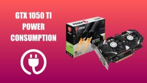 GTX 1050 Ti Power Consumption