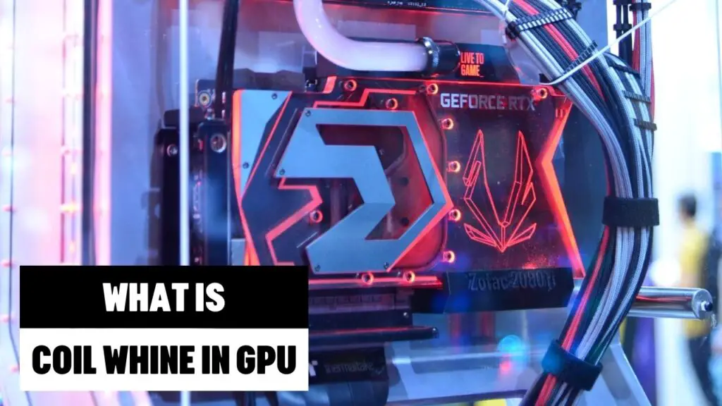Coil Whine In GPU What It Is Why It Happens How To Fix It coil-whine-in-gpu-what-it-is-why-it-happens-how-to-fix-it