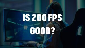 Is 200 FPS Good