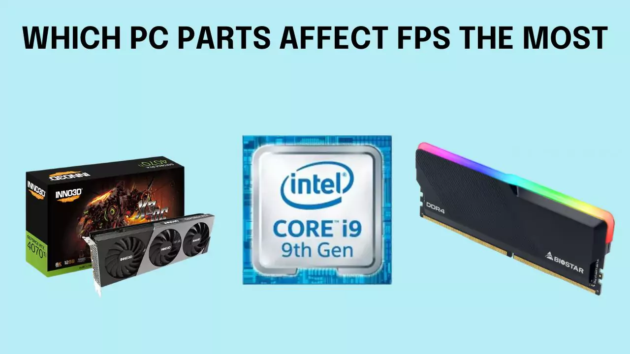 Which PC Parts Affect FPS The Most