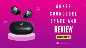 Anker Soundcore Space A40 Review