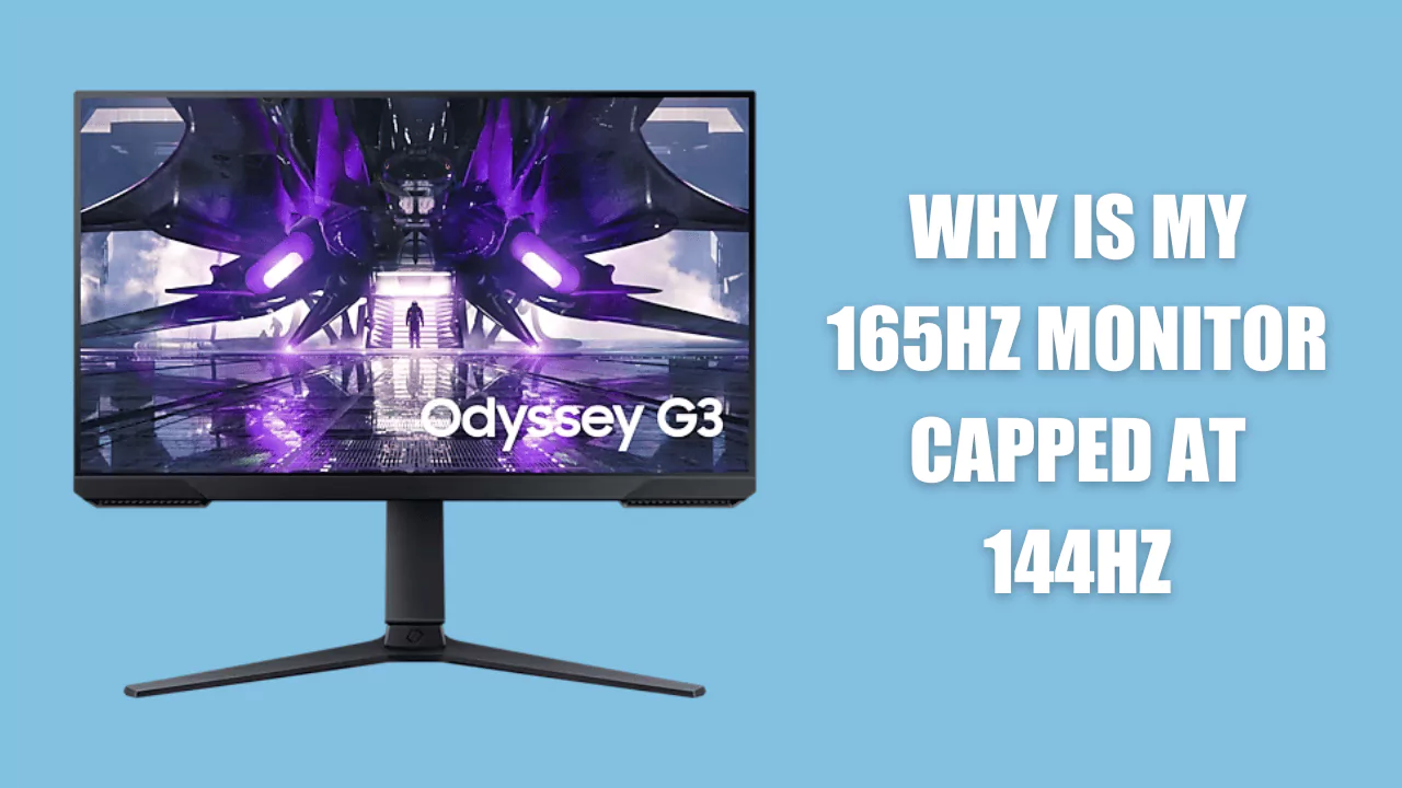 Why Is My 165Hz Monitor Capped At 144Hz